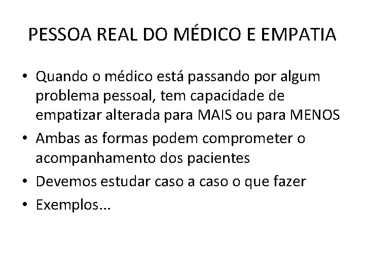 PESSOA REAL DO MÉDICO E EMPATIA • Quando o médico está passando por algum