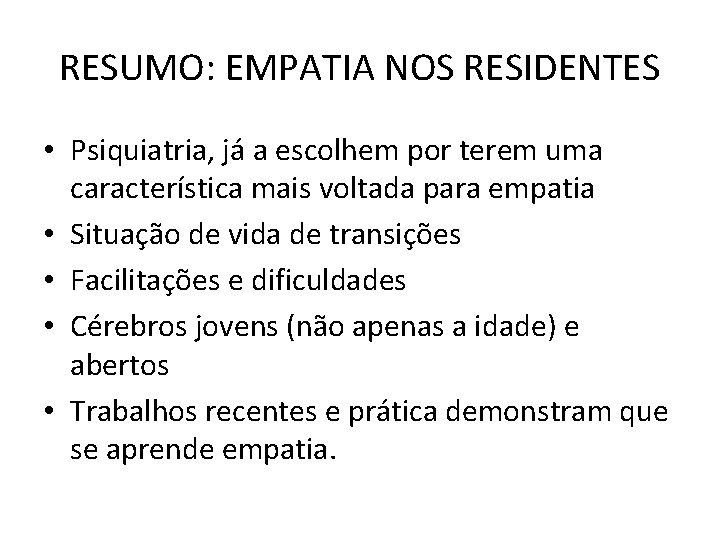 RESUMO: EMPATIA NOS RESIDENTES • Psiquiatria, já a escolhem por terem uma característica mais