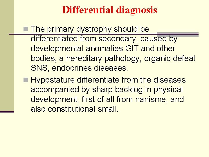 Differential diagnosis n The primary dystrophy should be differentiated from secondary, caused by developmental