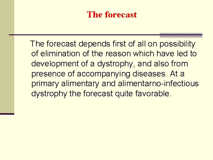 The forecast depends first of all on possibility of elimination of the reason which