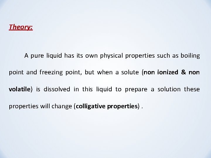 Theory: A pure liquid has its own physical properties such as boiling point and