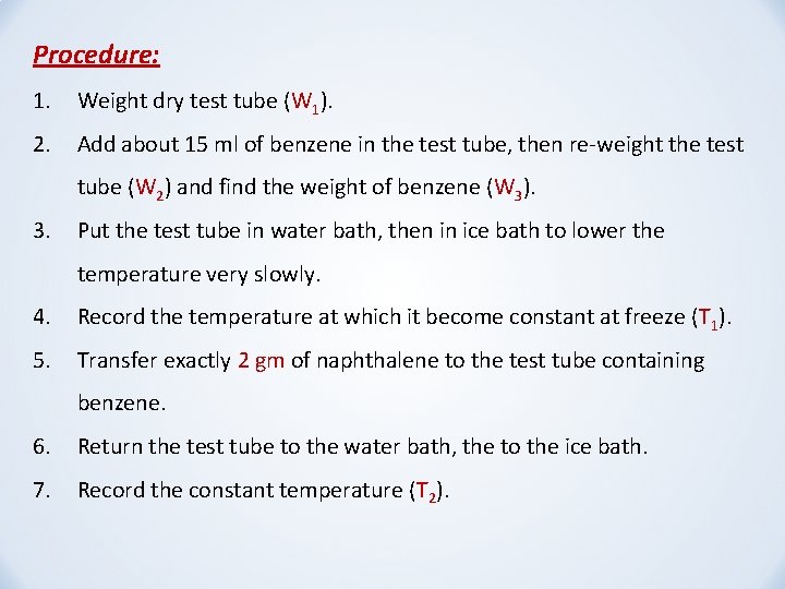 Procedure: 1. Weight dry test tube (W 1). 2. Add about 15 ml of