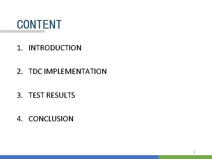 CONTENT 1. INTRODUCTION 2. TDC IMPLEMENTATION 3. TEST RESULTS 4. CONCLUSION 2 