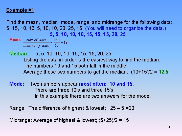 Example #1 Find the mean, median, mode, range, and midrange for the following data: Example #1 Find the mean, median, mode, range, and midrange for the following data: