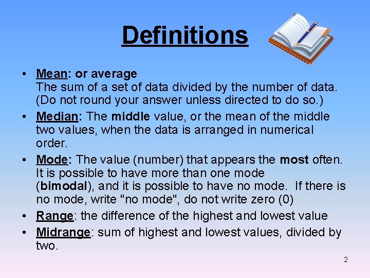 Definitions • Mean: or average The sum of a set of data divided by Definitions • Mean: or average The sum of a set of data divided by