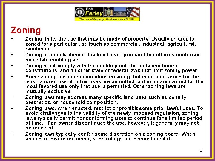 Zoning • • Zoning limits the use that may be made of property. Usually