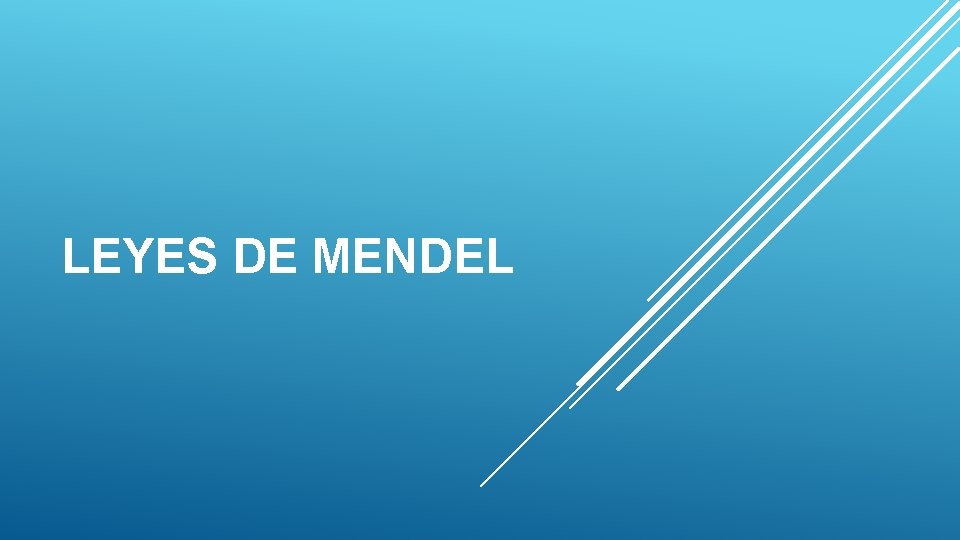 LEYES DE MENDEL LEYES DE MENDEL