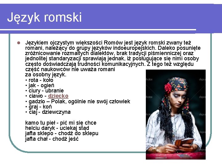 Język romski l Językiem ojczystym większości Romów jest język romski zwany też romani, należący