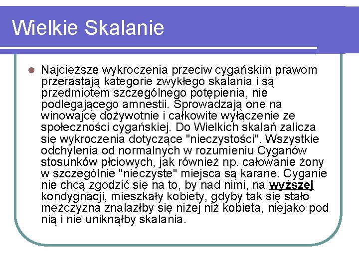 Wielkie Skalanie l Najcięższe wykroczenia przeciw cygańskim prawom przerastają kategorie zwykłego skalania i są