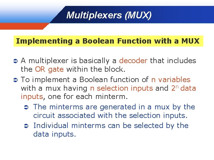 Multiplexers (MUX) Company LOGO Implementing a Boolean Function with a MUX A multiplexer is