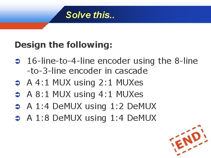 Solve this. . Company LOGO Design the following: Ü Ü Ü 16 -line-to-4 -line