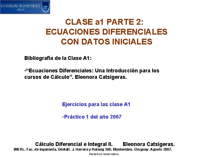 CLASE a 1 PARTE 2: ECUACIONES DIFERENCIALES CON DATOS INICIALES Bibliografía de la Clase