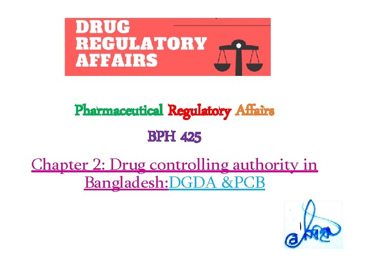 Pharmaceutical Regulatory Affairs BPH 425 Chapter 2: Drug controlling authority in Bangladesh: DGDA &PCB