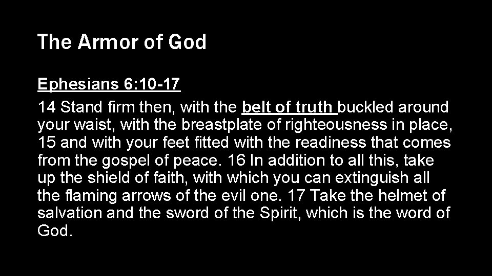 The Armor of God Ephesians 6: 10 -17 14 Stand firm then, with the