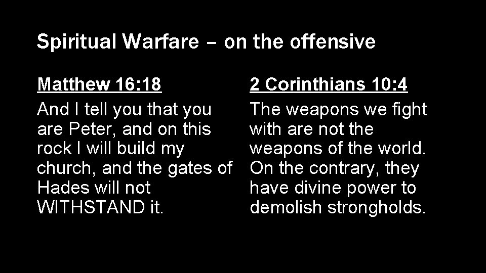 Spiritual Warfare – on the offensive Matthew 16: 18 And I tell you that