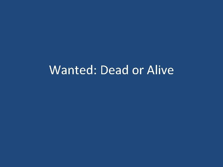 Wanted: Dead or Alive Wanted: Dead or Alive