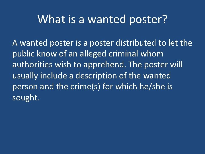 What is a wanted poster? A wanted poster is a poster distributed to let