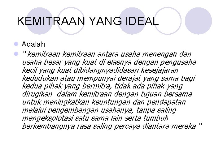 KEMITRAAN YANG IDEAL l Adalah l “ kemitraan antara usaha menengah dan usaha besar