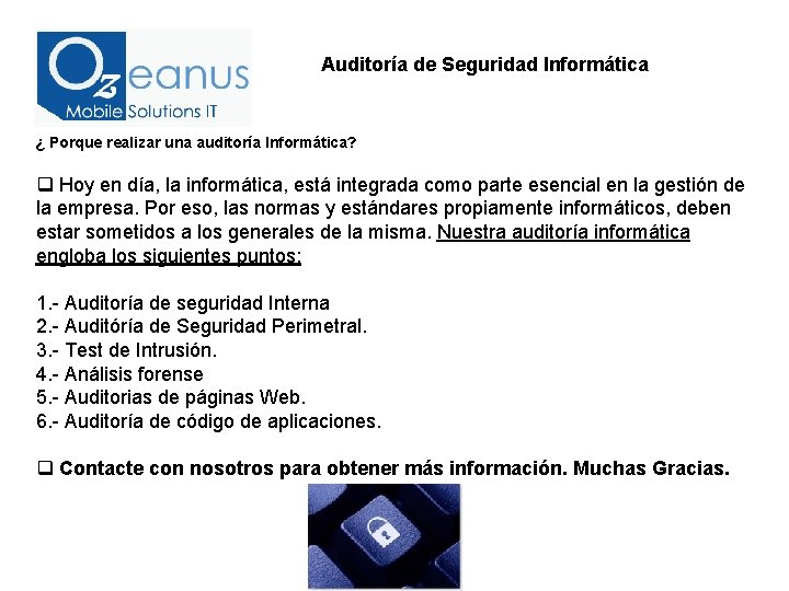 Auditoría de Seguridad Informática ¿ Porque realizar una auditoría Informática? q Hoy en día,