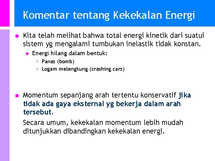 Komentar tentang Kekekalan Energi n Kita telah melihat bahwa total energi kinetik dari suatui