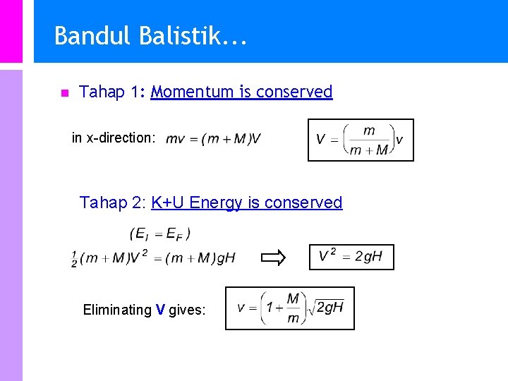 Bandul Balistik. . . n Tahap 1: Momentum is conserved in x-direction: l Tahap