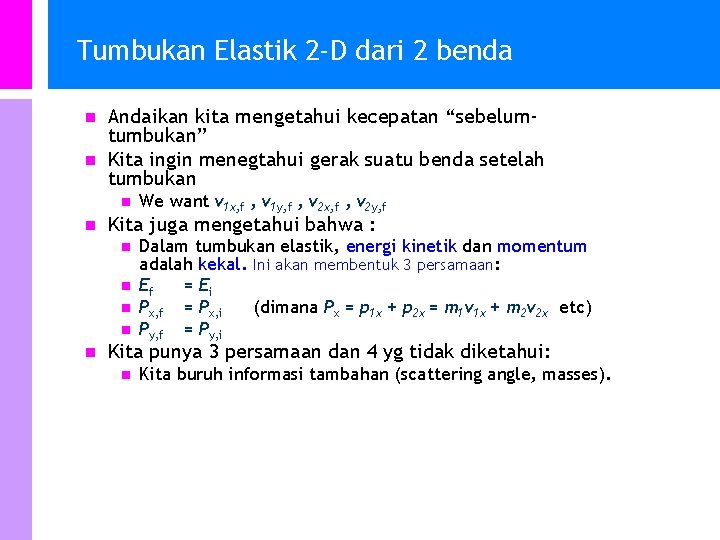 Tumbukan Elastik 2 -D dari 2 benda n n Andaikan kita mengetahui kecepatan “sebelumtumbukan”