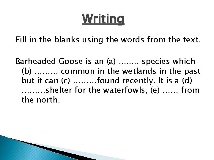 Writing Fill in the blanks using the words from the text. Barheaded Goose is