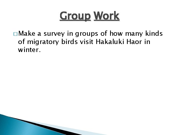 Group Work � Make a survey in groups of how many kinds of migratory