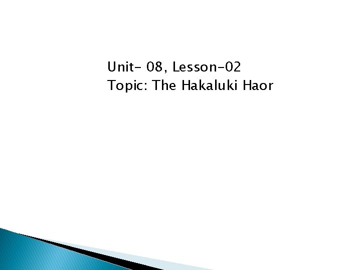 Unit- 08, Lesson-02 Topic: The Hakaluki Haor 