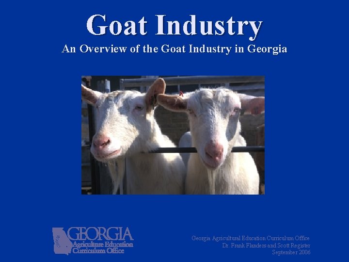 Goat Industry An Overview of the Goat Industry in Georgia Agricultural Education Curriculum Office