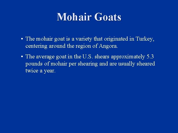 Mohair Goats • The mohair goat is a variety that originated in Turkey, centering