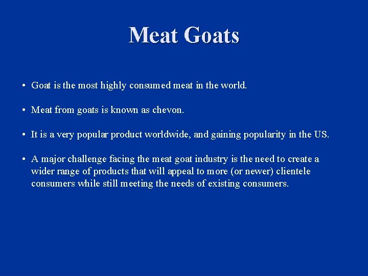 Meat Goats • Goat is the most highly consumed meat in the world. •