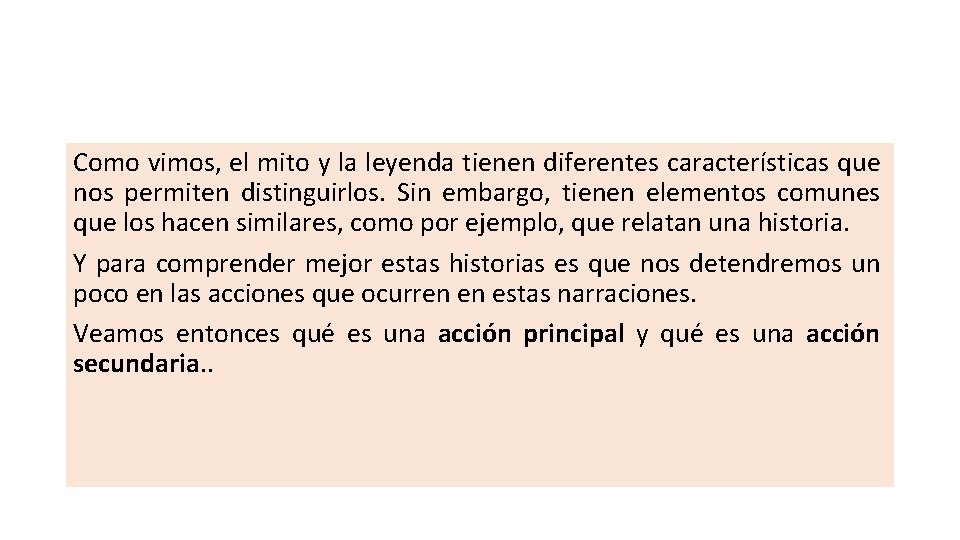 Como vimos, el mito y la leyenda tienen diferentes características que nos permiten distinguirlos. Como vimos, el mito y la leyenda tienen diferentes características que nos permiten distinguirlos.