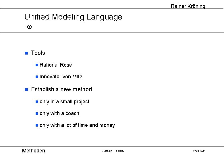 Rainer Kröning Unified Modeling Language ¤ n Tools n Rational Rose n Innovator von