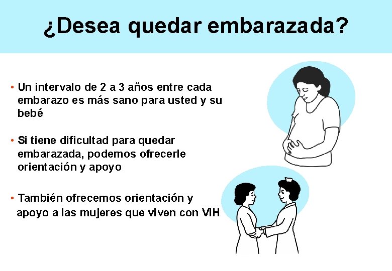 ¿Desea quedar embarazada? • Un intervalo de 2 a 3 años entre cada embarazo