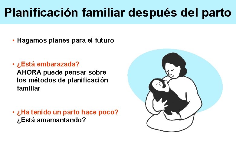 Planificación familiar después del parto • Hagamos planes para el futuro • ¿Está embarazada?