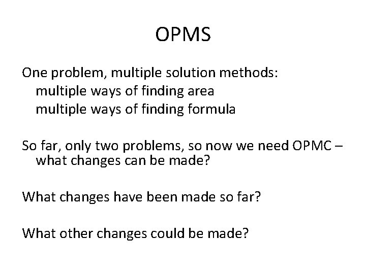 OPMS One problem, multiple solution methods: multiple ways of finding area multiple ways of