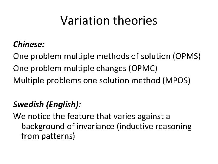 Variation theories Chinese: One problem multiple methods of solution (OPMS) One problem multiple changes