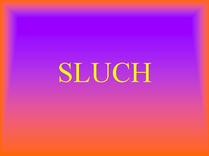 SLUCH 