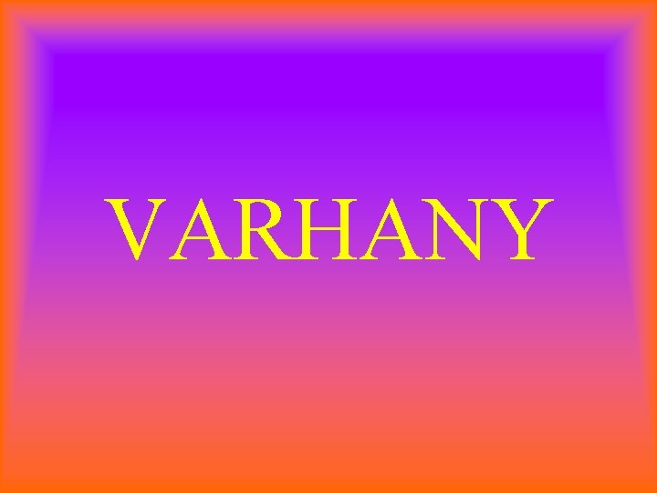 VARHANY 