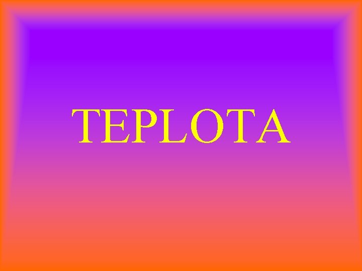 TEPLOTA 