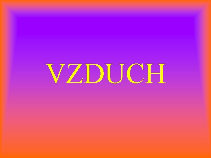 VZDUCH 