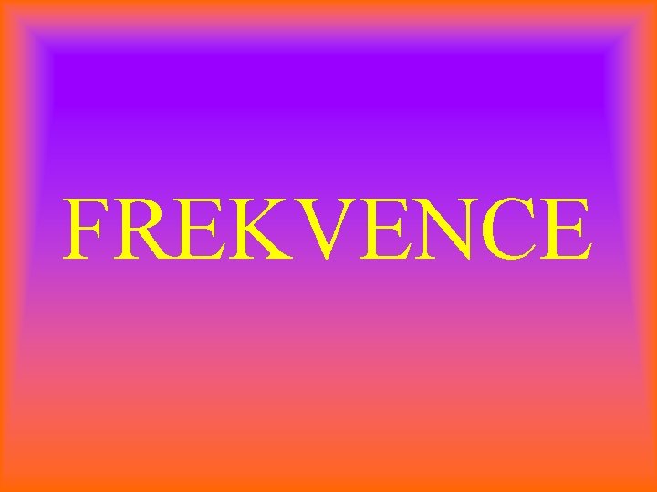 FREKVENCE 