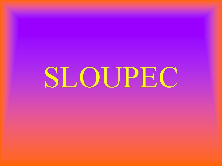 SLOUPEC 