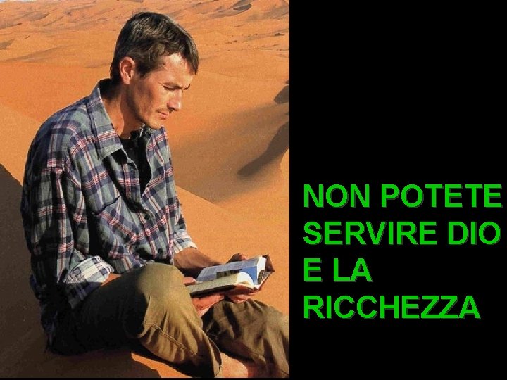 NON POTETE SERVIRE DIO E LA RICCHEZZA 