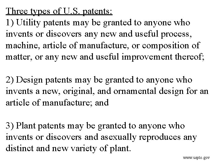 Three types of U. S. patents: 1) Utility patents may be granted to anyone