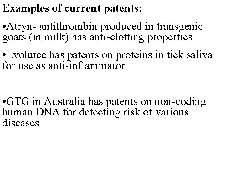 Examples of current patents: • Atryn- antithrombin produced in transgenic goats (in milk) has