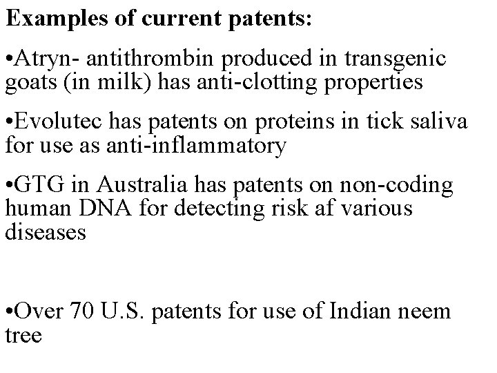 Examples of current patents: • Atryn- antithrombin produced in transgenic goats (in milk) has