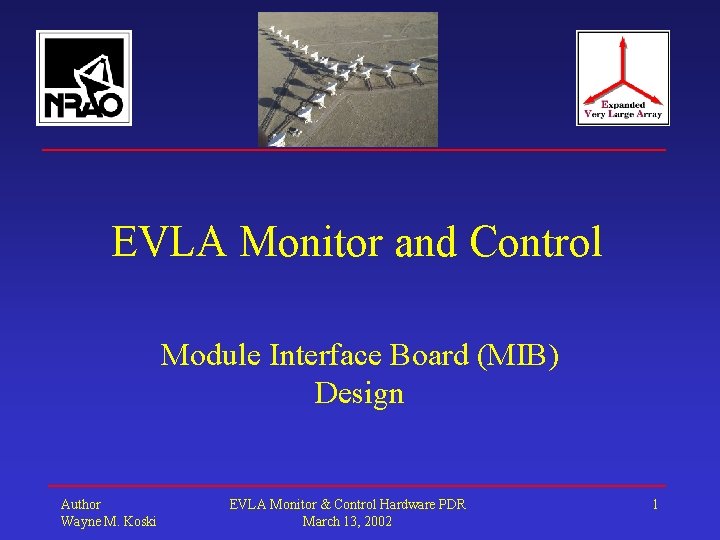 EVLA Monitor and Control Module Interface Board (MIB) Design Author Wayne M. Koski EVLA