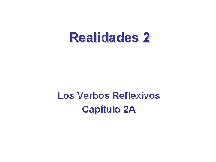 Realidades 2 Los Verbos Reflexivos Capítulo 2 A 